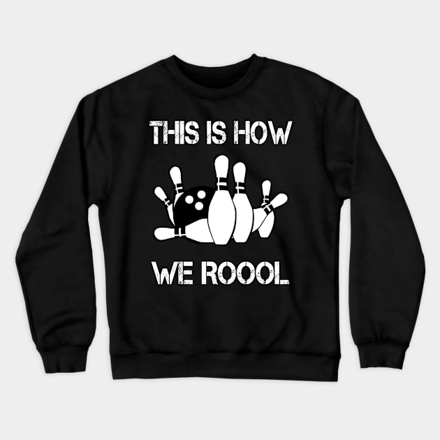 bowling this is how we roool Crewneck Sweatshirt by Olirabazi